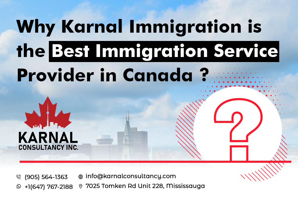 Why Karnal Consultancy Inc. is the Best Immigration Service Provider in Canada